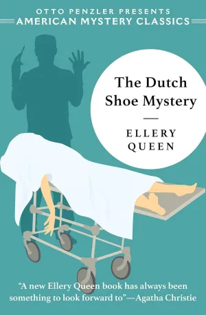 The Dutch Shoe Mystery: An Ellery Queen Mystery (An American Mystery Classic) Paperback  Illustrated, March 5, 2019