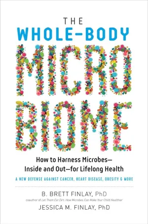 The Whole-Body Microbiome: How to Harness MicrobesInside and Outfor Lifelong Health Hardcover  January 22, 2019